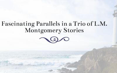 Fascinating Parallels in a Trio of L.M. Montgomery Stories